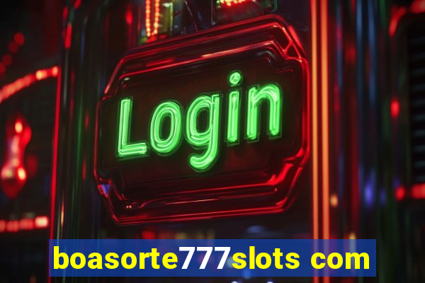 boasorte777slots com